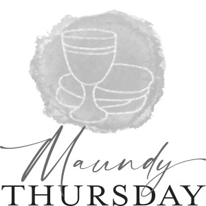 Worship Audio, April 1, 2021 Maundy Thursday