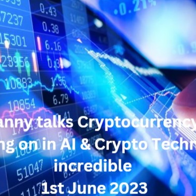 Crypto Granny talks Cryptocurrency markets  so much going on in AI & Crypto Technologies it is incredible  1st June 2023
