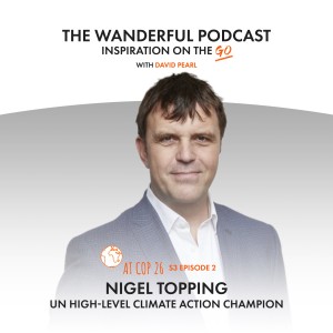 Wanderful: Inspiration On The Go w/ Nigel Topping - ‘I’m the murmuration meister’