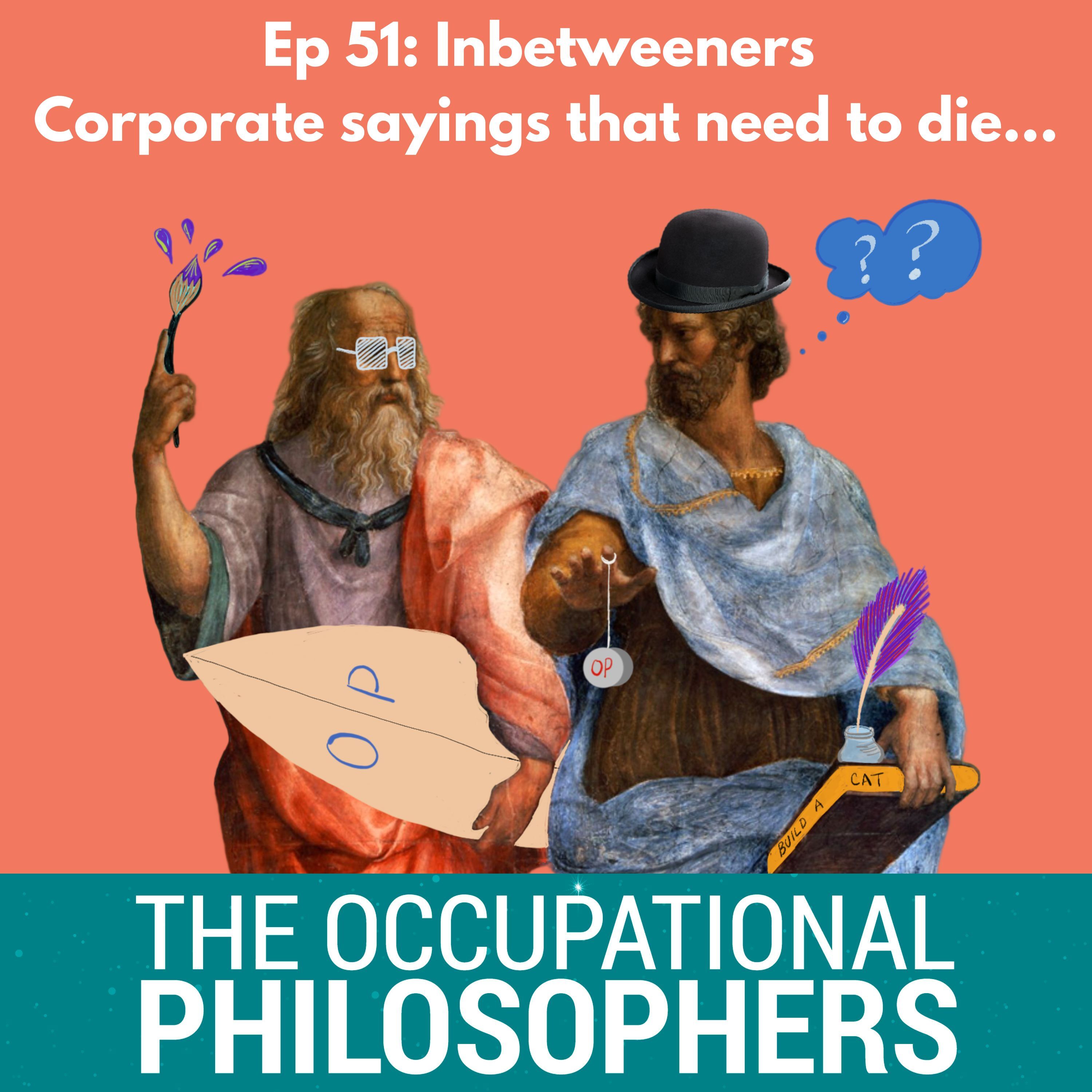 Ep.51 - Inbetweeners: Corporate sayings that really need to DIE…