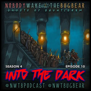 Ghosts of Gauntlgrym S4 | E10 - Into The Dark