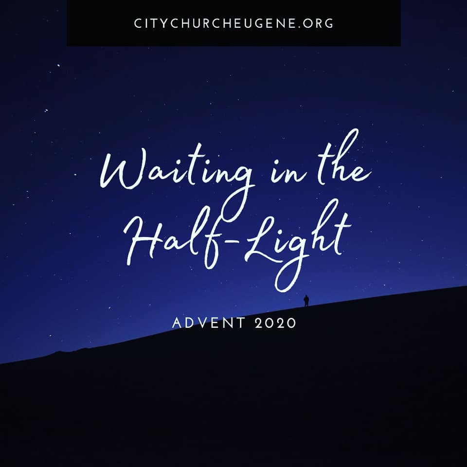 Joy in the Half Light (Advent 3)