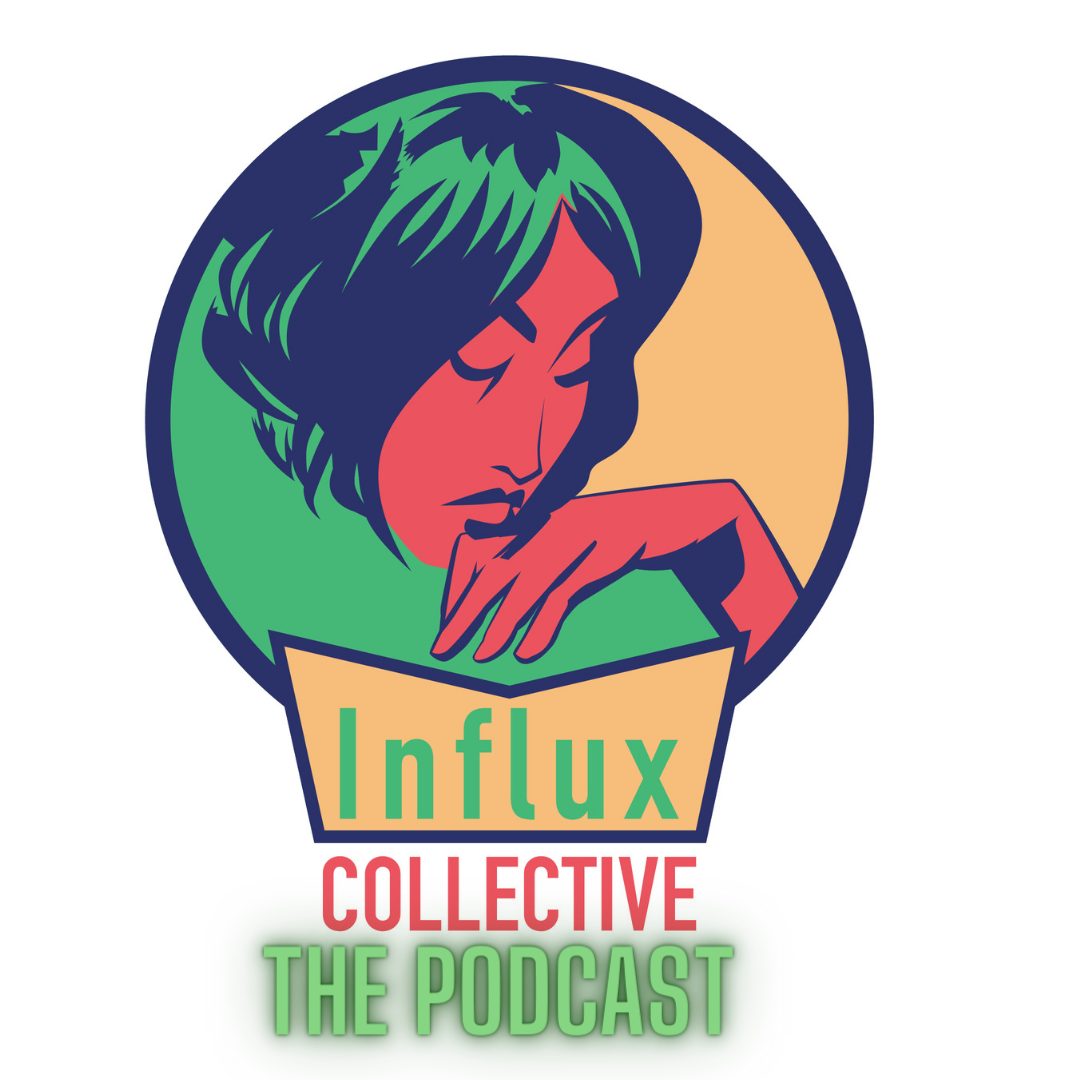 Influx Collectiv: The Podcast