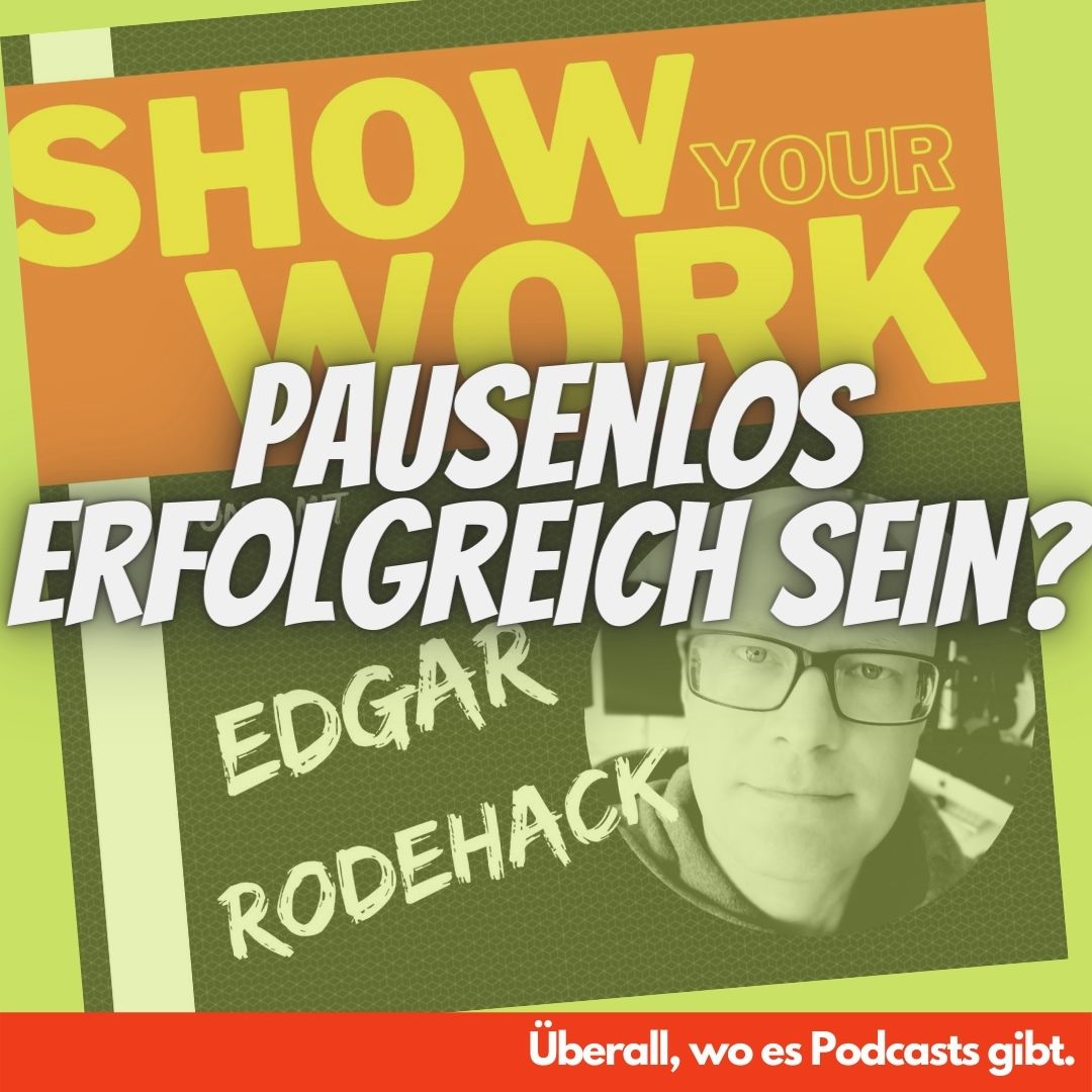 Show Your Work! Edgar Rodehack