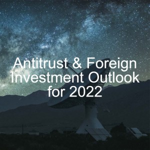 Merger control in 2022 // Antitrust & Foreign Investment