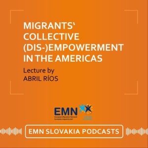 Abril Ríos: “Alone, we go fast. Together, we go further”. Migrants’ collective (dis-) empowerment in the Americas