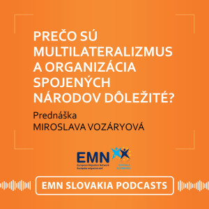 Miroslava Vozáryová: Prečo sú multilateralizmus a Organizácia Spojených národov dôležité?