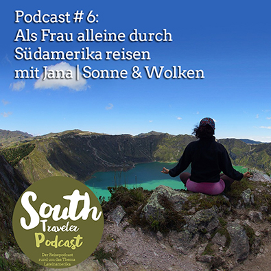 Podcast # 6: Als Frau alleine durch Südamerika reisen mit Jana | Sonne & Wolken
