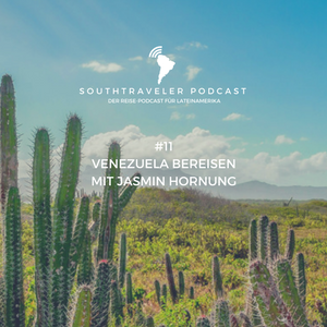 Southtraveler Podcast #11 - Durch Venezuela mit Jasmin Hornung