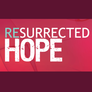 Resurrected Hope