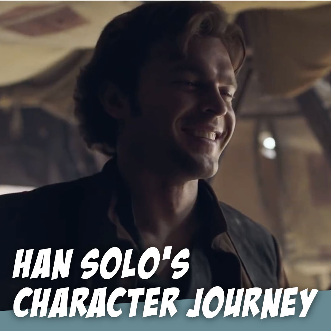 HAN SOLO's Character Journey - Never tell us the odds! - The Story Geeks Dig Deeper