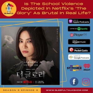 S5E3 Is The School Violence Depicted In Netflix’s ”The Glory” As Brutal In Real Life?