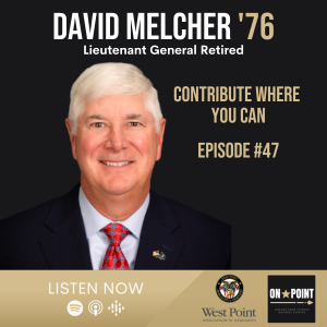 EP47 Contribute Where You Can with Lieutenant General Retired David F. Melcher