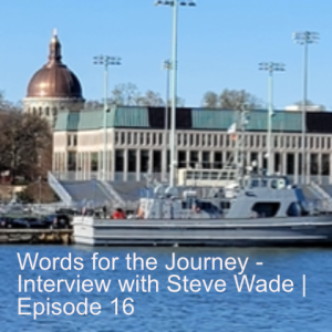 Words for the Journey - Interview with Steve Wade | Episode 16