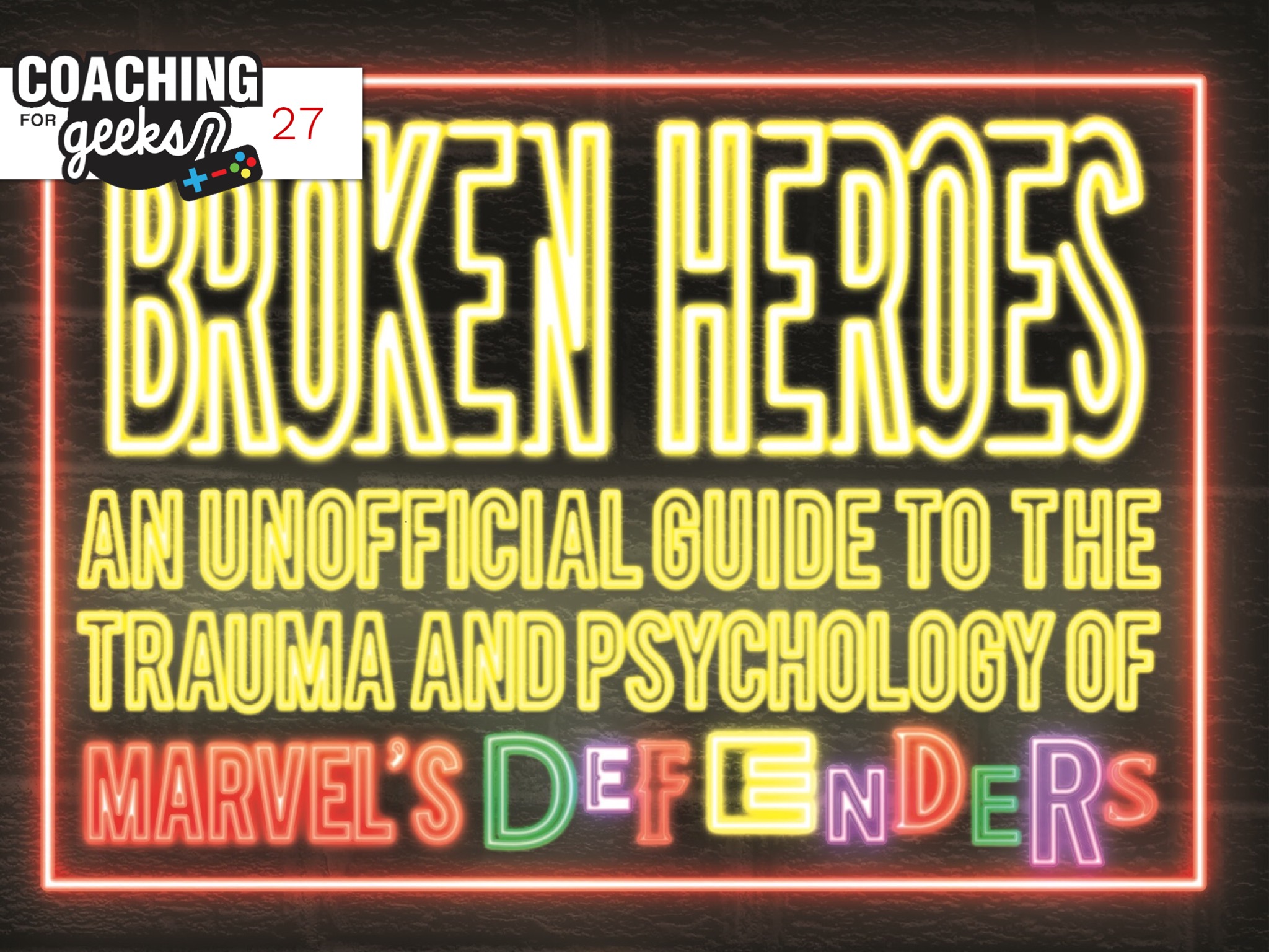 27 - Geek - Super-Psych: The Psychology of Marvel's Defenders - Interview with Heather Ness
