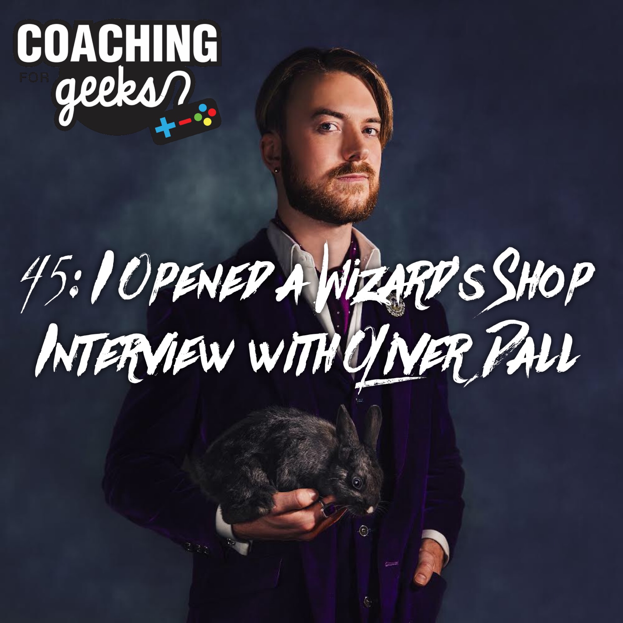 45: Geek/Business - I Opened a Wizard's Shop. Interview with Oliver Dall.