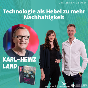 049 Karl-Heinz Land⎮Technologie als Hebel zu mehr Nachhaltigkeit