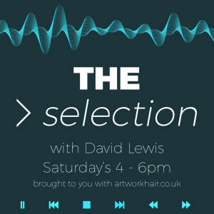 The Selection with Artwork Hair &amp; David Lewis on Solar Radio Saturday 20th October 2018