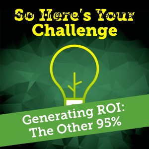 Generating ROI: The other 93%