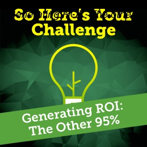 Generating ROI:  The other 93%