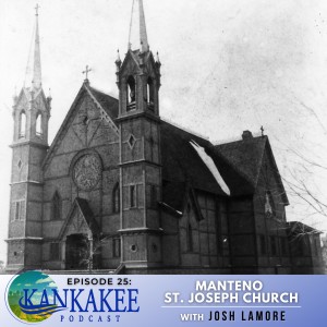 #25: Manteno St. Joseph Church with Josh LaMore