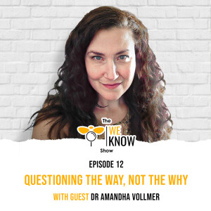 Questioning The Way, Not The Why with guest Dr. Amandha Dawn Vollmer | Episode 12