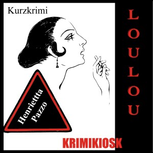 LOULOU - Kurzkrimi von Henrietta Pazzo