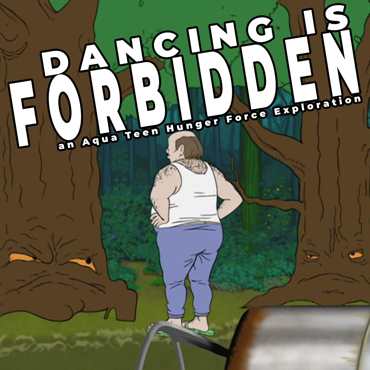 Revenge of the Trees | Aqua Teen Hunger Force – Dancing Is Forbidden ...