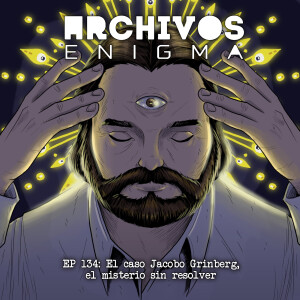Ep 134: El caso Jacobo Grinberg, el misterio sin resolver ft Viernes