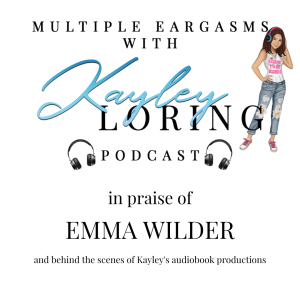 Multiple Eargasms with Kayley Loring: S2 E 5