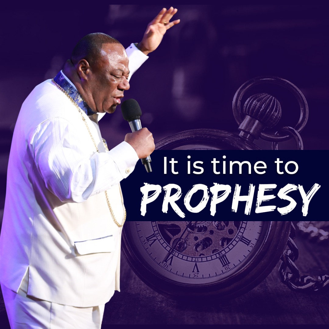 IT IS TIME TO PROPHESY