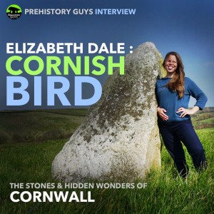 #34 The Cornish Bird | INTERVIEW with Elizabeth Dale - The Stones & Hidden Wonders of Cornwall