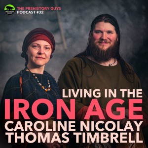 Living in the Iron Age | Caroline Nicolay & Tom Timbrell | PODCAST #33