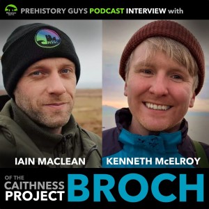 INTERVIEW | The Caithness Broch Project, Iain Maclean Kenny McElroy