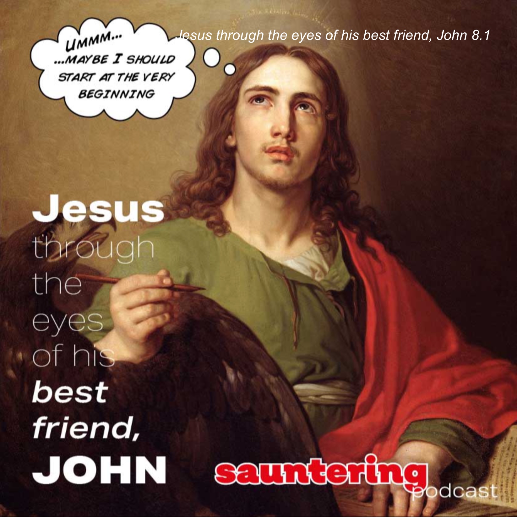 Jesus through the eyes of his best friend, John 8.1 Sauntering with Paul White Podcast Podtail