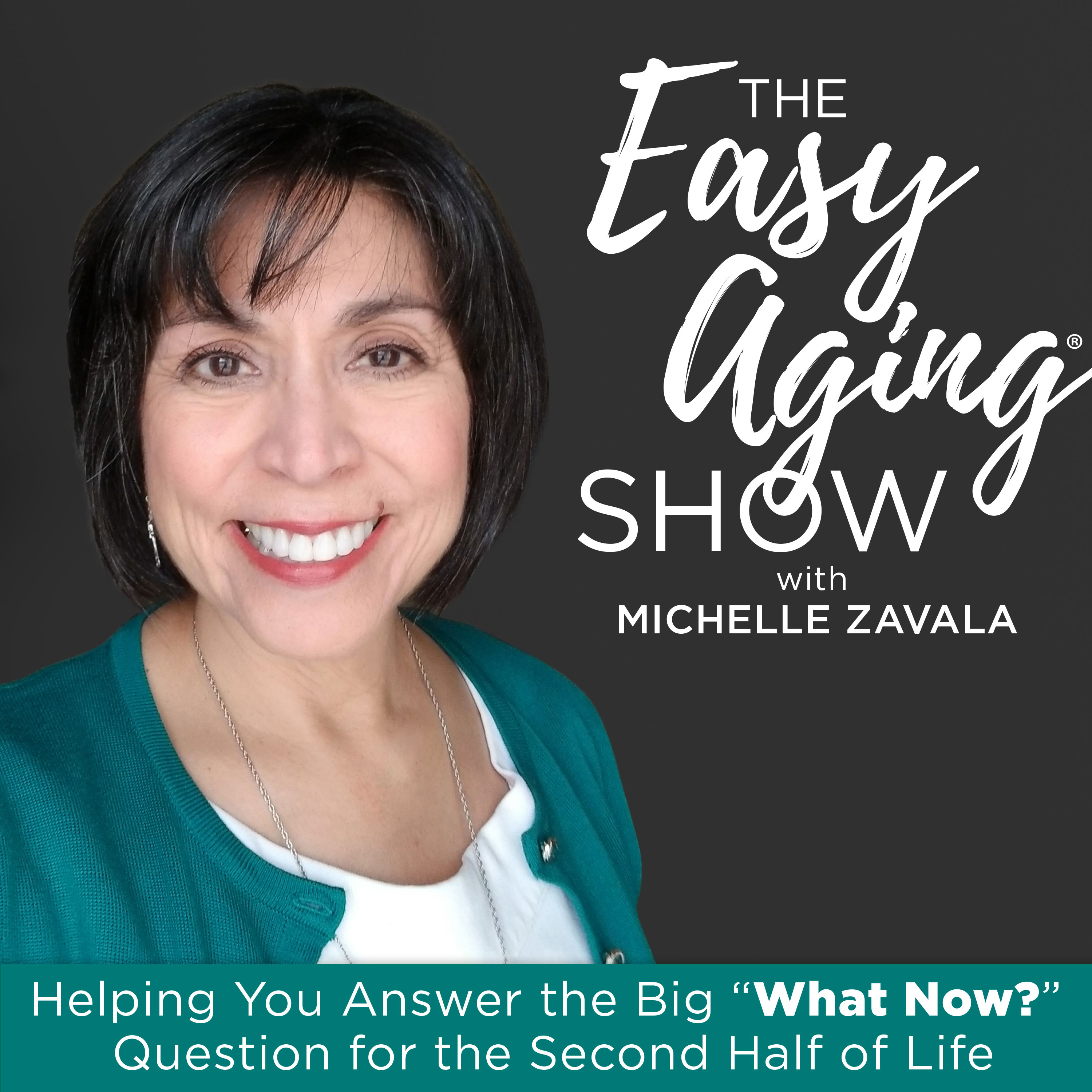 THE EASY AGING® SHOW | Aging Gracefully, Midlife Energy, Empty Nester, Retirement