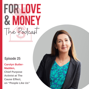 Ep 25: Carolyn Butler-Madden Chief Purpose Activist at The Cause Effect On “People Like Us”