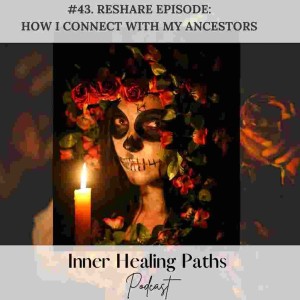 How I Connect With My Ancestors - Reshare Episode