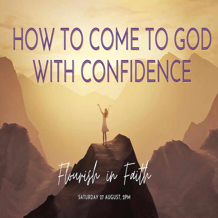 27 Aug 2022 - Flourish - How to Come to God with Confidence