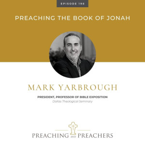 “Preaching and Preachers” Episode 198: Preaching Jonah