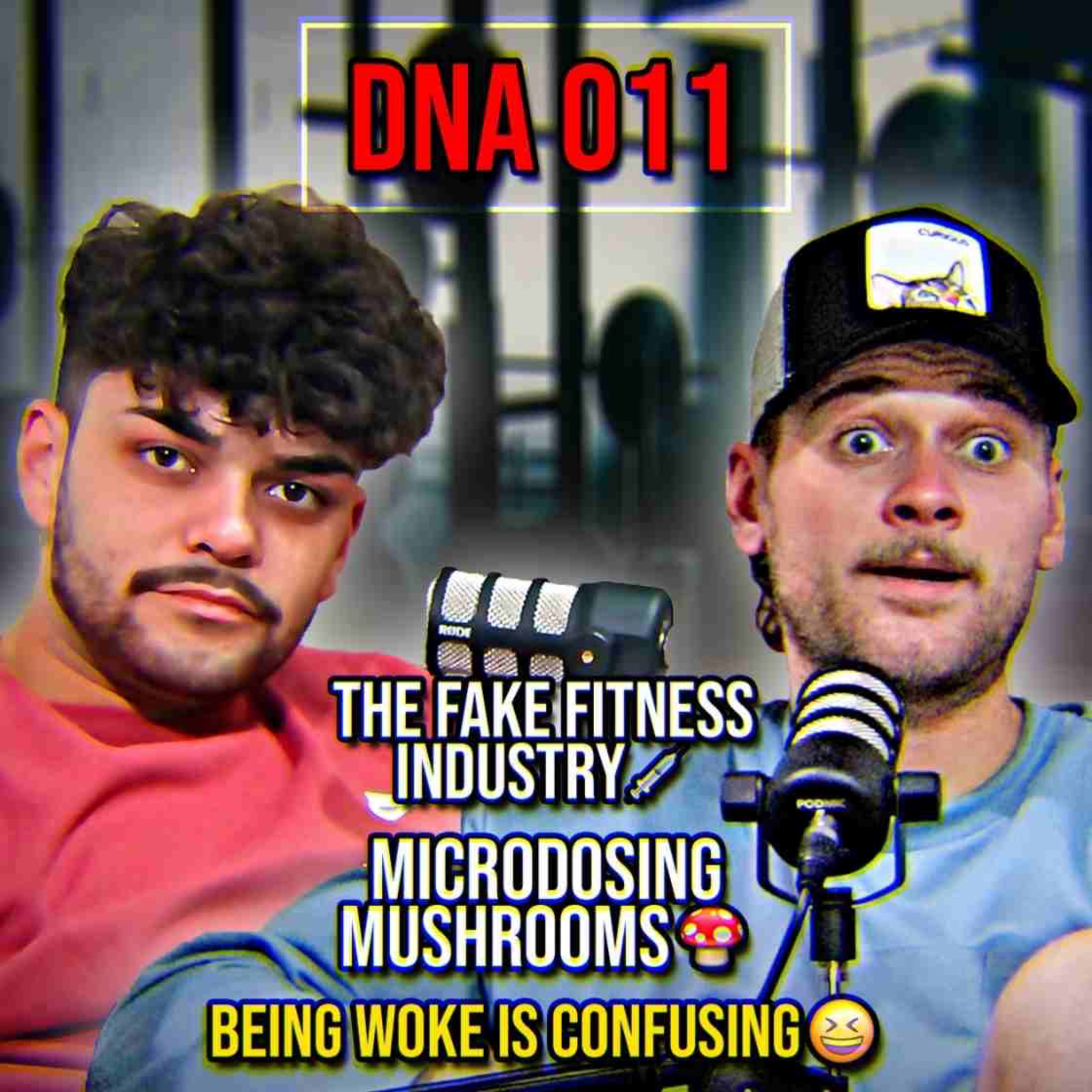 DnA 011 - The FAKE Fitness Industry | Mushrooms & Psychedelics | Being WOKE is Confusing