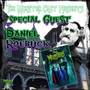 33: We Present The Great & Talented Mr. Daniel Roebuck, GRANDPA MUNSTER HIMSELF