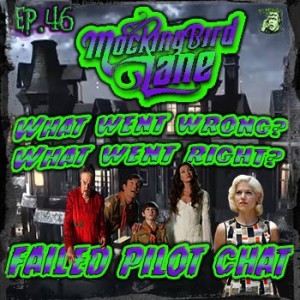 46: Mockingbird Lane 2012 Failed TV Pilot (Chat)