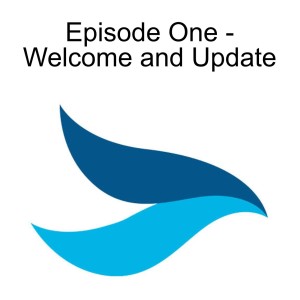 Episode One - Welcome and Update