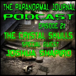 Episode 27 The Crystal Skulls