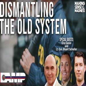 Dismantling The Old System with Eric Caron and Lt. Col. Stuart Scheller | MSOM Ep. 571