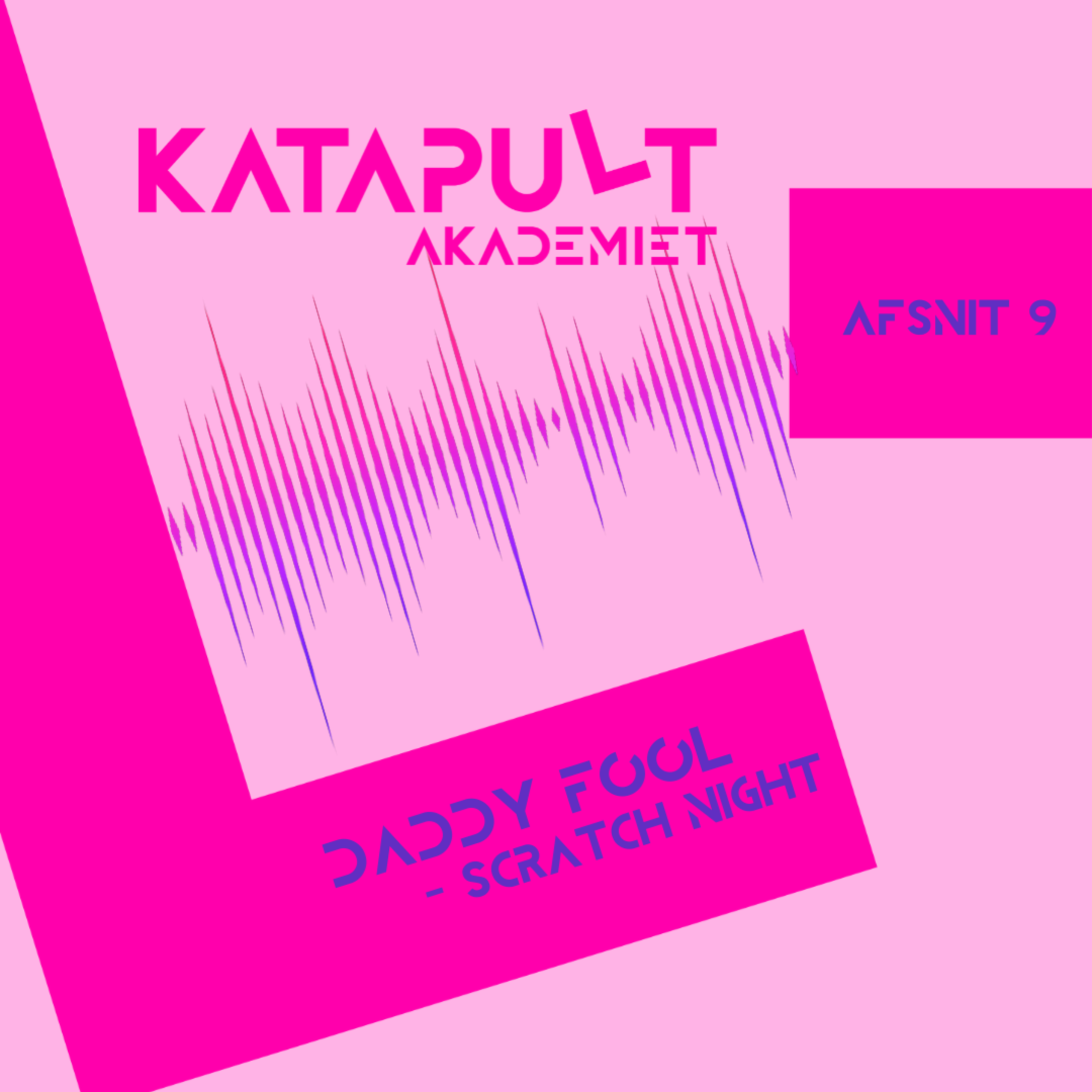 KATAPULT AKADEMIET: Daddy Fool - Scratch Night