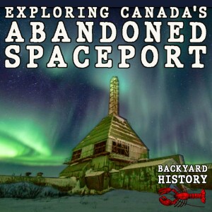 Exploring Canada’s Abandoned Spaceport