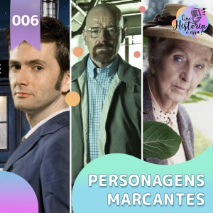 Que História é Essa? Ep 6 - Personagens marcantes