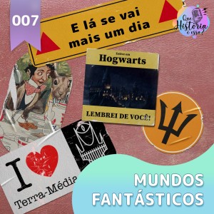 Que História é Essa? Ep 7 - Mundos fantásticos para morar